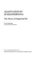 Adaptation in schizophrenia : the theory of segmental set /