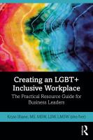 Creating an LGBT+ inclusive workplace : the practical resource guide for business leaders /