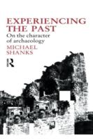 Experiencing the past : on the character of archaeology /