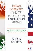 Indian Lobbying and its Influence in US Decision Making : Post-Cold War.