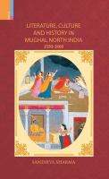Literature, culture and history in Mughal north India, 1550-1800 /
