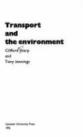 Transport and the environment : [by] Clifford Sharp and Tony Jennings.