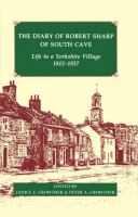 The diary of Robert Sharp of South Cave : life in a Yorkshire village 1812-1837 /