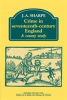 Crime in seventeenth-century England : a county study /
