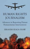 Human rights journalism advances in reporting distant humanitarian interventions /