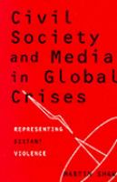 Civil society and media in global crises : representing distant violence /
