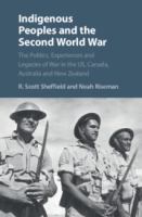Indigenous peoples and the Second World War : the politics, experiences and legacies of war in the US, Canada, Australia and New Zealand /