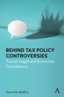 Behind tax policy controversies : social, legal and economic foundations /