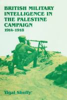 British military intelligence in the Palestine campaign, 1914-1918 /