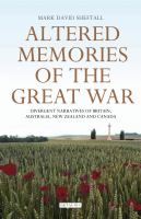 Altered memories of the Great War divergent narratives of Britain, Australia, New Zealand and Canada /