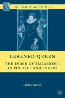 Learned queen : the image of Elizabeth I in politics and poetry /