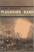 Ploughing sand : British rule in Palestine, 1917-1948 /