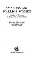 Amazons and warrior women : varieties of feminism in seventeenth-century drama /