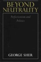 Beyond neutrality : perfectionism and politics /