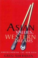 Asian values, western dreams : understanding the new Asia /