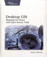 Desktop GIS : mapping the planet with open source tools /