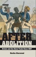 After abolition Britain and the slave trade since 1807 /