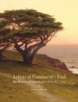 Artists at continent's end : the Monterey Peninsula art colony, 1875-1907 /