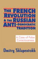 The French Revolution and the Russian anti-democratic tradition : a case of false consciousness /
