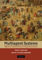 Multiagent systems : algorithmic, game-theoretic, and logical foundations /