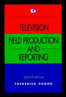 Television field production and reporting /