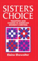 Sister's choice : tradition and change in American women's writing /