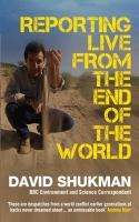 Reporting live from the end of the world : how a BBC war correspondent turned green /