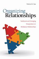 Organizing relationships : traditional and emerging perspectives on workplace relationships /