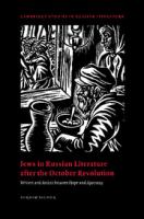 Jews in Russian literature after the October Revolution : writers and artists between hope and apostasy /