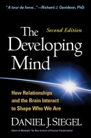 The developing mind how relationships and the brain interact to shape who we are /