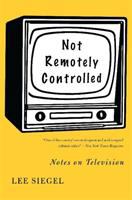 Not remotely controlled : notes on television /