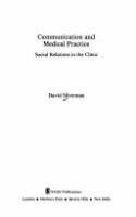 Communication and medical practice : social relations in the clinic /