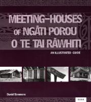 Meeting-houses of the Ngāti Porou area of Te Tai Rāwhiti : an illustrated guide /