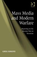 Mass media and modern warfare reporting on the Russian war on terrorism /