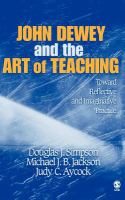 John Dewey and the art of teaching : toward reflective and imaginative practice /