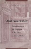 Closet performances : political exhibition and prohibition in the dramas of Byron and Shelley /