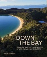 Down the bay : a natural and cultural history of Abel Tasman National Park /