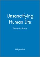 Unsanctifying human life : essays on ethics /