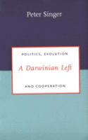 A Darwinian Left : politics, evolution and cooperation /