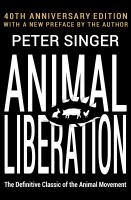 Animal liberation : the definitive classic of the animal movement /