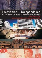 Innovation and independence : the Reserve Bank of New Zealand 1973-2002 /