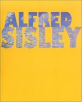Alfred Sisley : poète de l'impressionnisme : [Exposition] Lyon, musée des beaux-arts, 10 octobre 2002-6 janvier 2003.