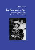 The return of the Ainu : cultural mobilization and the practice of ethnicity in Japan /