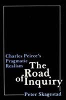 The road of inquiry, Charles Peirce's pragmatic realism /