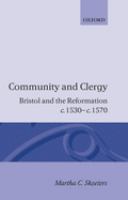 Community and clergy : Bristol and the Reformation, c.1530-c.1570 /