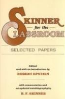 Skinner for the classroom : selected papers /