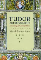 Tudor autobiography : listening for inwardness /