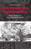 From reformation to improvement : public welfare in early modern England /