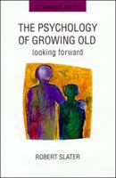 The psychology of growing old : looking forward /