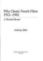 Fifty classic French films, 1912-1982 : a pictorial record /